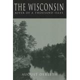 The Wisconsin: River Of A Thousand Isles (North Coast Books)