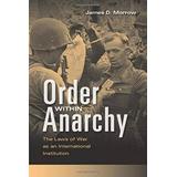 Order Within Anarchy: The Laws Of War As An International Institution