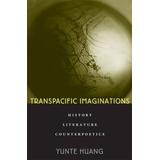 Transpacific Imaginations: History, Literature, Counterpoetics