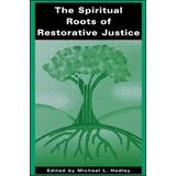 The Spiritual Roots Of Restorative Justice