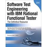 Software Test Engineering With Ibm Rational Functional Tester: The Definitive Resource