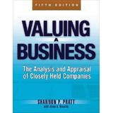 Valuing A Business, 5th Edition: The Analysis And Appraisal Of Closely Held Companies