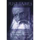 Just James: The Brother Of Jesus In History And Tradition