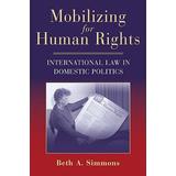 Mobilizing For Human Rights: International Law In Domestic Politics