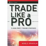 Trade Like A Pro: 15 High-Profit Trading Strategies