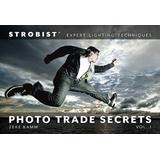 Strobist Photo Trade Secrets, Volume 1: Expert Lighting Techniques