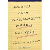 Stories From Trailblazing Women Lawyers: Lives In The Law