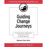 Guiding Change Journeys: A Synergistic Approach To Organization Transformation