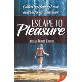 Escape To Pleasure: Lesbian Travel Erotica