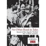 No Other Road To Take: Memoir Of Mrs Nguyen Thi Dinh (Data Paper- Southeast Asia Program, Cornell University)