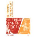Rethinking The New Left: An Interpretative History