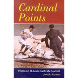 Cardinal Points: Poems On St. Louis Cardinals Baseball