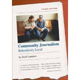 Community Journalism: Relentlessly Local