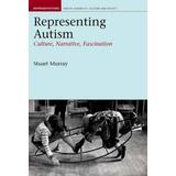 Representing Autism: Culture, Narrative, Fascination