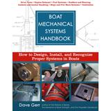 Boat Mechanical Systems Handbook: How To Design, Install, And Recognize Proper Systems In Boats