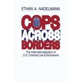 Cops Across Borders: The Internationalization Of U.s. Criminal Law Enforcement