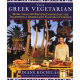 The Greek Vegetarian: More Than 100 Recipes Inspired By The Traditional Dishes And Flavors Of Greece