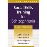 Social Skills Training For Schizophrenia, Second Edition: A Step-By-Step Guide