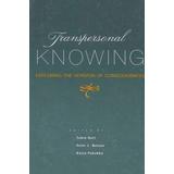 Transpersonal Knowing: Exploring The Horizon Of Consciousness