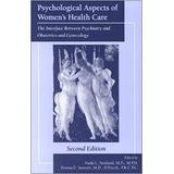 Psychological Aspects Of Women's Health Care: The Interface Between Psychiatry And Obstetrics And Gynecology