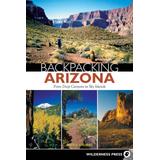 Backpacking Arizona: From Deep Canyons to Sky Islands