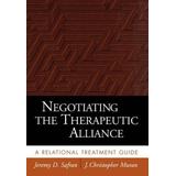 Negotiating The Therapeutic Alliance: A Relational Treatment Guide
