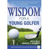 Wisdom For A Young Golfer