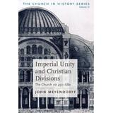 Imperial Unity And Christian Divisions: The Church 450-680 A.d. (The Church In History)