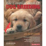 The Complete Book Of Dog Breeding