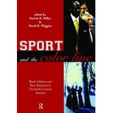 Sport And The Color Line: Black Athletes And Race Relations In Twentieth Century America