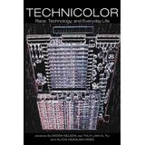 Technicolor: Race, Technology, And Everyday Life