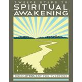 Twelve Steps To Spiritual Awakening: Enlightenment For Everyone