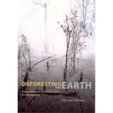 Deforesting The Earth: From Prehistory To Global Crisis, An Abridgment