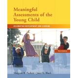Meaningful Assessments of the Young Child: Celebrating Development and Learning