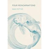 Four Reincarnations: Poems