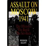 Assault on Moscow 1941: The Offensive, the Battle, the Set-Back