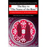 The Key To The Name Of The Rose: Including Translations Of All Non-English Passages