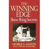 The Winning Edge: Show Ring Secrets (Howell Reference Books)