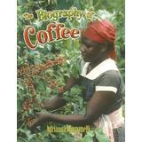 The Biography Of Coffee