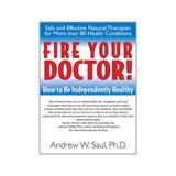 Fire Your Doctor!: How To Be Independently Healthy