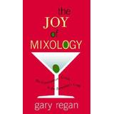 The Joy Of Mixology: The Consummate Guide To The Bartender's Craft