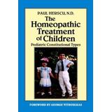 The Homeopathic Treatment Of Children: Pediatric Constitutional Types