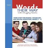 Words Their Way With Struggling Readers, Grades 4-12: Word Study For Reading, Vocabulary, And Spelling Instruction