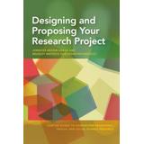Designing And Proposing Your Research Project