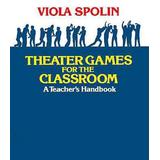 Theater Games For The Classroom: A Teacher's Handbook