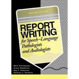 Report Writing For Speech Language Pathologists And Audiologists
