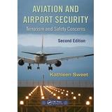 Aviation And Airport Security: Terrorism And Safety Concerns