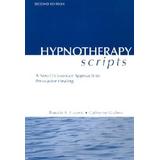 Hypnotherapy Scripts: A Neo-Ericksonian Approach To Persuasive Healing