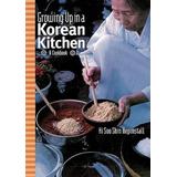 Growing Up In A Korean Kitchen: A Cookbook