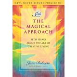 The Magical Approach: Seth Speaks About The Art Of Creative Living